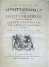 LUIKEN, JAN.  Langendyk, Pieter; and Bruin, Claas. Jan Luiken's Kunsttafereelen der Eerste Christenen.  1722